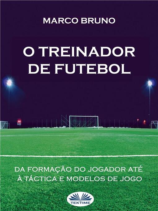 Title details for O Treinador De Futebol by Marco Bruno - Available